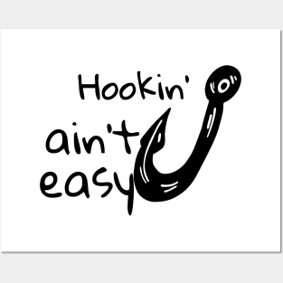 Hookin' ain't easy shirt Posters and Art